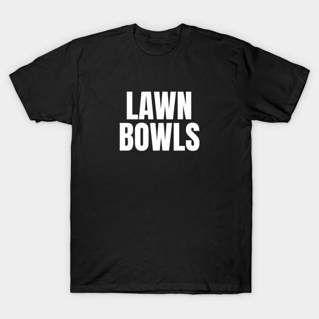 Lawn Bowls - Simple Bold Text T-Shirt by SpHu24